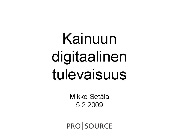 kainuun-digitaalinen-tulevaisuus-mikko-setl-5-2-2009
