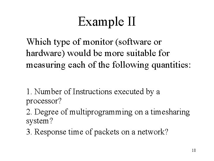 Example II Which type of monitor (software or hardware) would be more suitable for