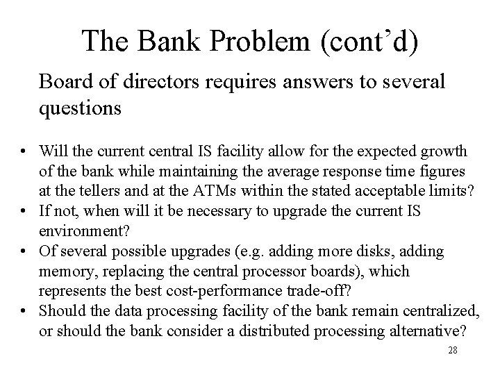 The Bank Problem (cont’d) Board of directors requires answers to several questions • Will