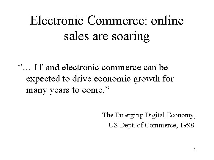 Electronic Commerce: online sales are soaring “… IT and electronic commerce can be expected