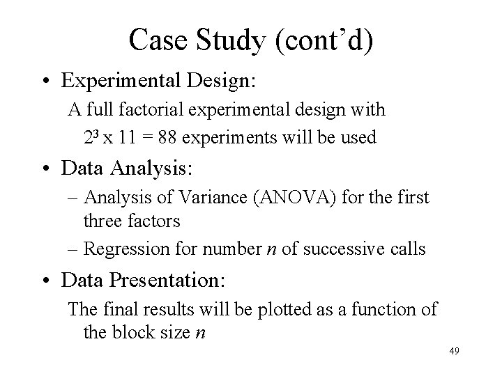 Case Study (cont’d) • Experimental Design: A full factorial experimental design with 23 x