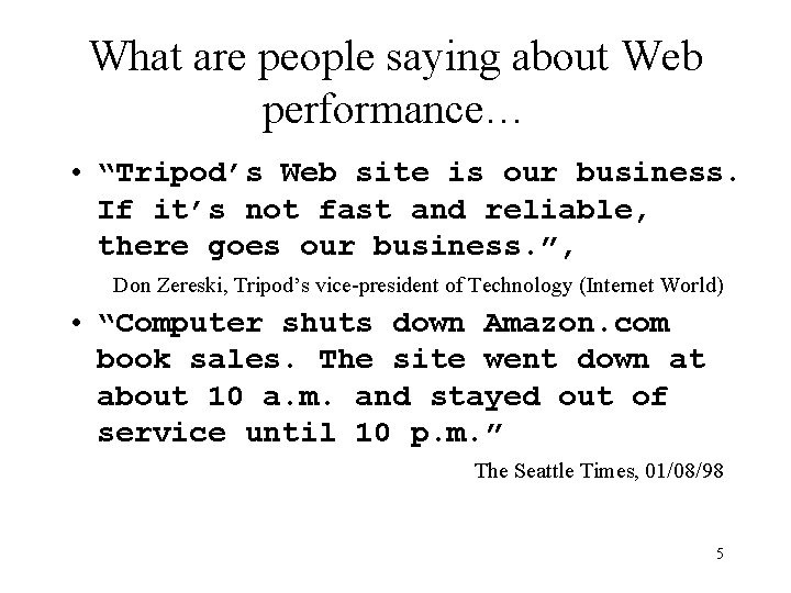 What are people saying about Web performance… • “Tripod’s Web site is our business.