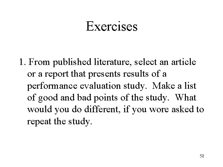 Exercises 1. From published literature, select an article or a report that presents results