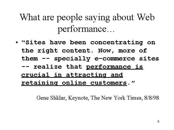 What are people saying about Web performance… • “Sites have been concentrating on the