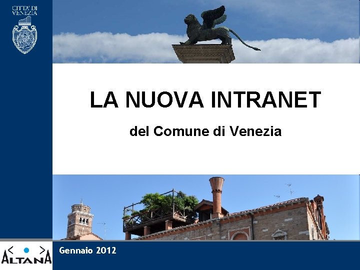 LA NUOVA INTRANET del Comune di Venezia Gennaio 2012 