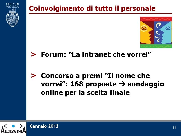 Coinvolgimento di tutto il personale > Forum: “La intranet che vorrei” > Concorso a
