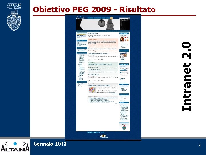 Intranet 2. 0 Obiettivo PEG 2009 - Risultato Gennaio 2012 3 