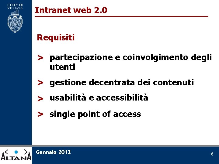 Intranet web 2. 0 Requisiti > partecipazione e coinvolgimento degli utenti > gestione decentrata