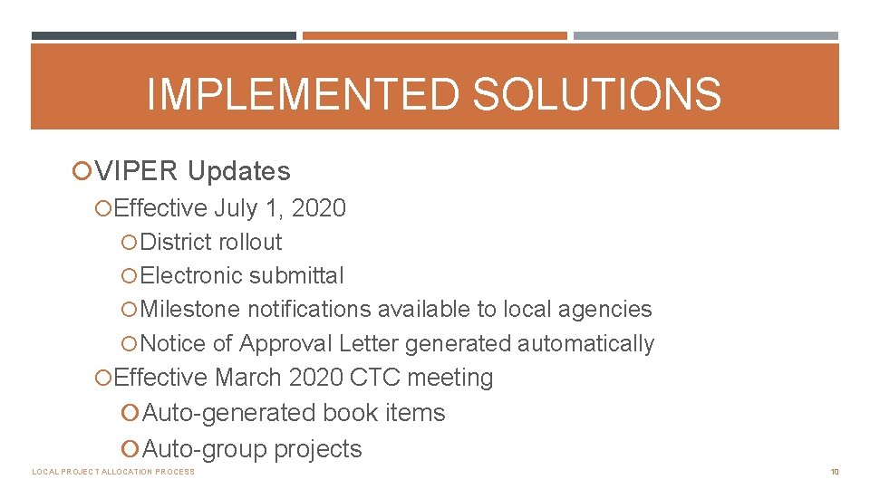 IMPLEMENTED SOLUTIONS VIPER Updates Effective July 1, 2020 District rollout Electronic submittal Milestone notifications