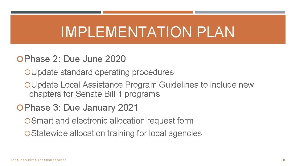 IMPLEMENTATION PLAN Phase 2: Due June 2020 Update standard operating procedures Update Local Assistance