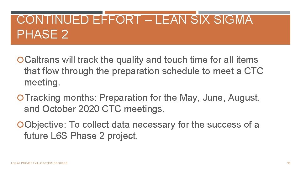 CONTINUED EFFORT – LEAN SIX SIGMA PHASE 2 Caltrans will track the quality and