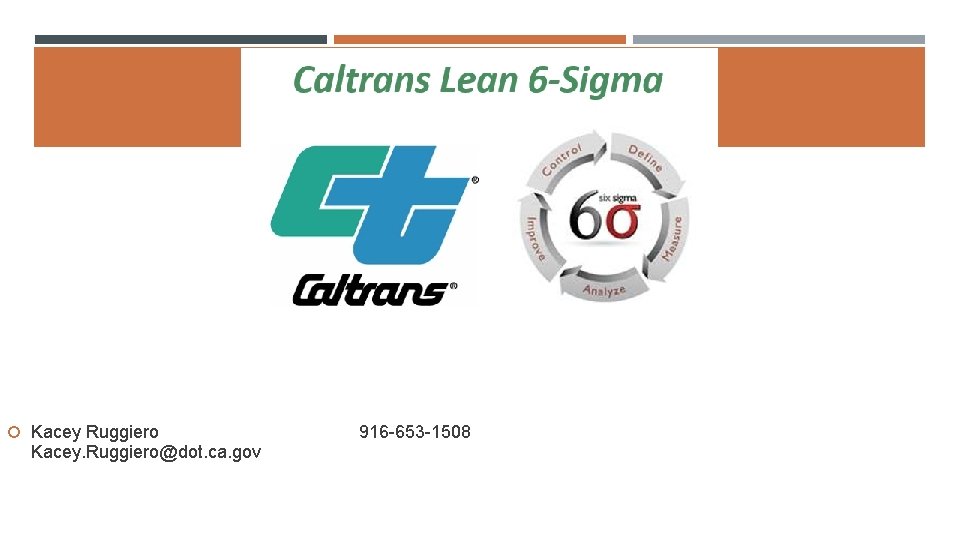  Kacey Ruggiero Kacey. Ruggiero@dot. ca. gov 916 -653 -1508 