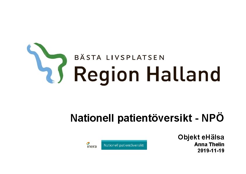 Nationell patientöversikt - NPÖ Objekt e. Hälsa Anna Thelin 2019 -11 -19 