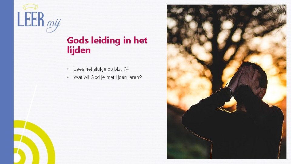 Gods leiding in het lijden • Lees het stukje op blz. 74 • Wat