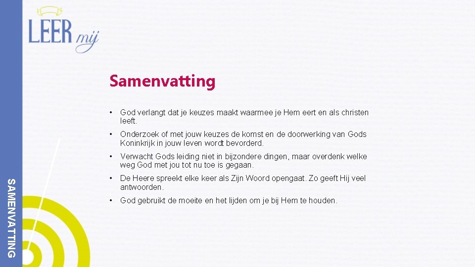 Samenvatting SAMENVATTING • God verlangt dat je keuzes maakt waarmee je Hem eert en