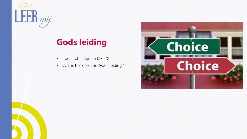 Gods leiding • Lees het stukje op blz. 73 • Wat is het doel