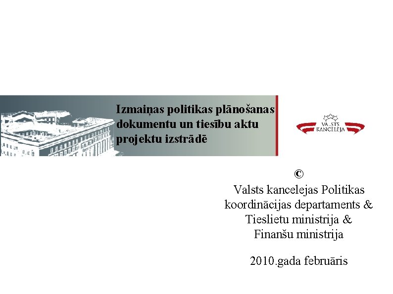 Izmaiņas politikas plānošanas dokumentu un tiesību aktu projektu izstrādē © Valsts kancelejas Politikas koordinācijas