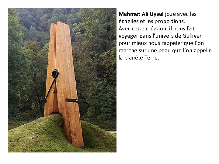 Mehmet Ali Uysal joue avec les échelles et les proportions. Avec cette création, il