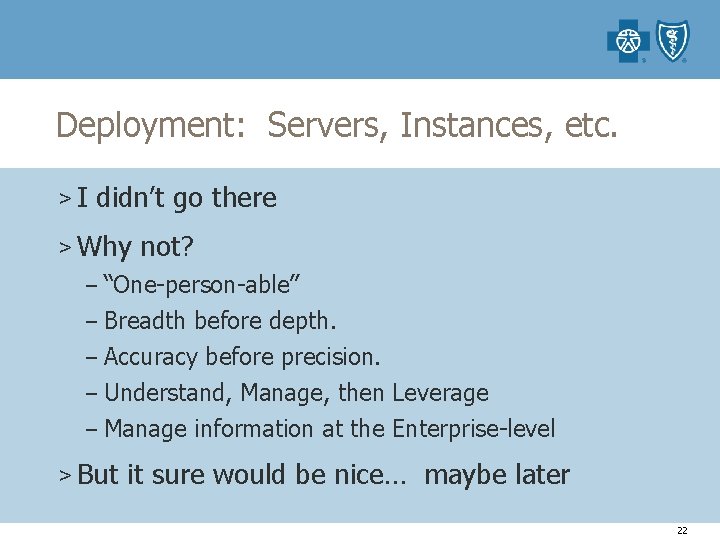 Deployment: Servers, Instances, etc. > I didn’t go there > Why not? – “One-person-able”