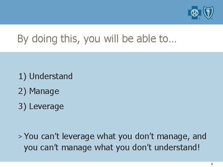 By doing this, you will be able to… 1) Understand 2) Manage 3) Leverage