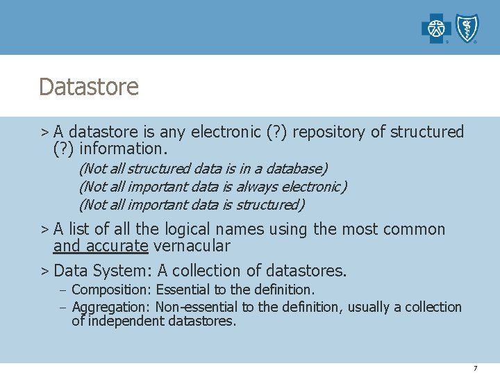 Datastore > A datastore is any electronic (? ) repository of structured (? )