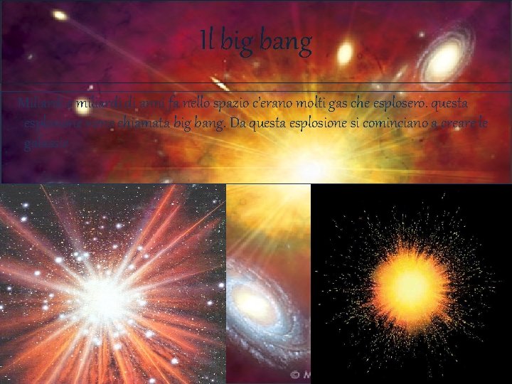 Il big bang Miliardi e miliardi di anni fa nello spazio c’erano molti gas