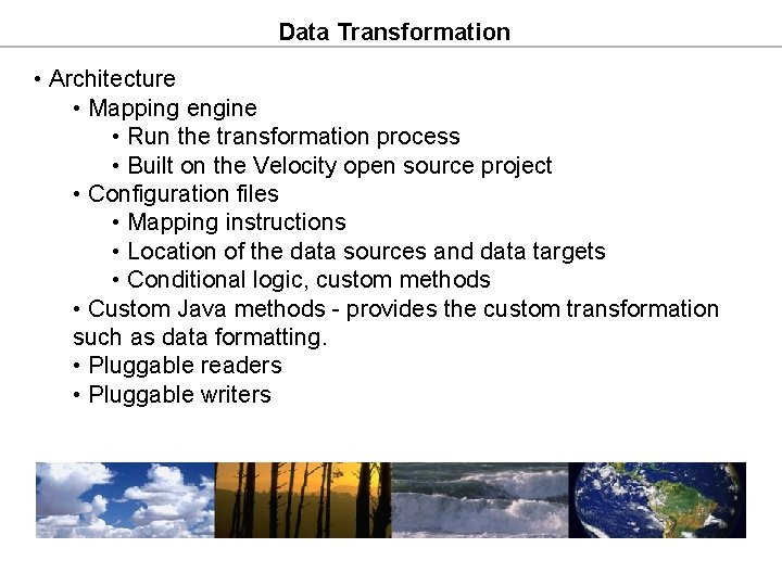 Data Transformation • Architecture • Mapping engine • Run the transformation process • Built Data Transformation • Architecture • Mapping engine • Run the transformation process • Built