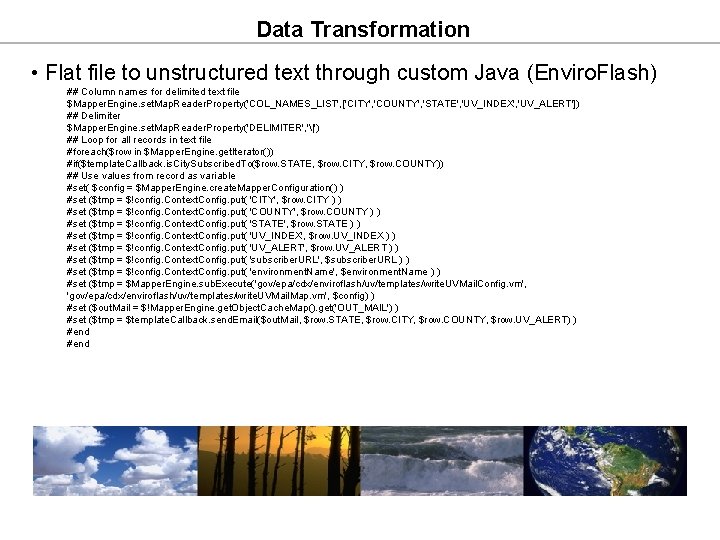Data Transformation • Flat file to unstructured text through custom Java (Enviro. Flash) ## Data Transformation • Flat file to unstructured text through custom Java (Enviro. Flash) ##