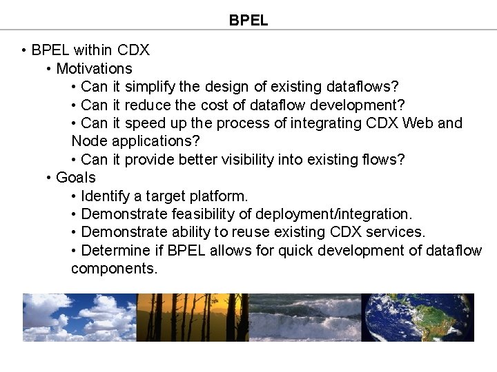 BPEL • BPEL within CDX • Motivations • Can it simplify the design of BPEL • BPEL within CDX • Motivations • Can it simplify the design of