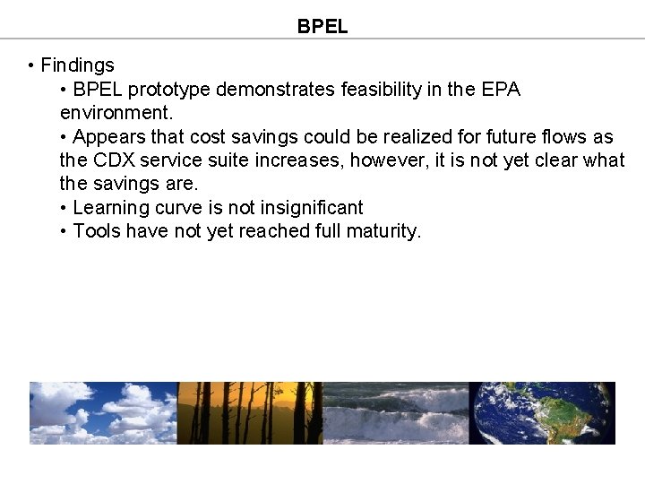 BPEL • Findings • BPEL prototype demonstrates feasibility in the EPA environment. • Appears BPEL • Findings • BPEL prototype demonstrates feasibility in the EPA environment. • Appears