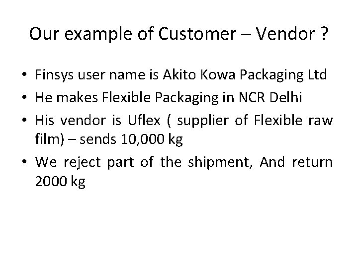 Our example of Customer – Vendor ? • Finsys user name is Akito Kowa