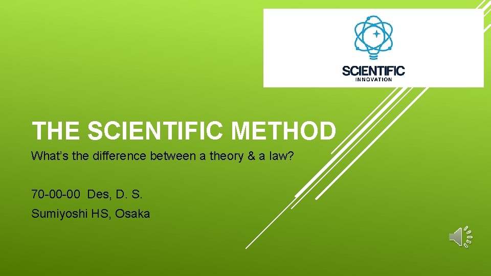 THE SCIENTIFIC METHOD What’s the difference between a theory & a law? 70 -00