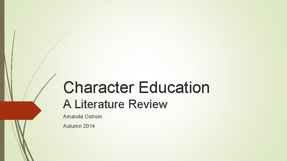 Character Education A Literature Review Amanda Ostrom Autumn 2014 