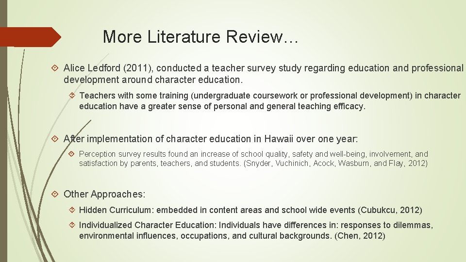 More Literature Review… Alice Ledford (2011), conducted a teacher survey study regarding education and