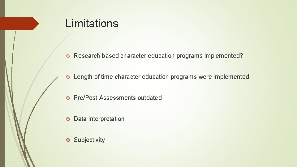 Limitations Research based character education programs implemented? Length of time character education programs were