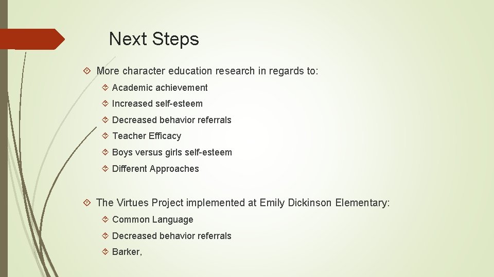 Next Steps More character education research in regards to: Academic achievement Increased self-esteem Decreased