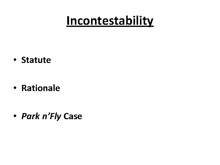 Incontestability • Statute • Rationale • Park n’Fly Case 