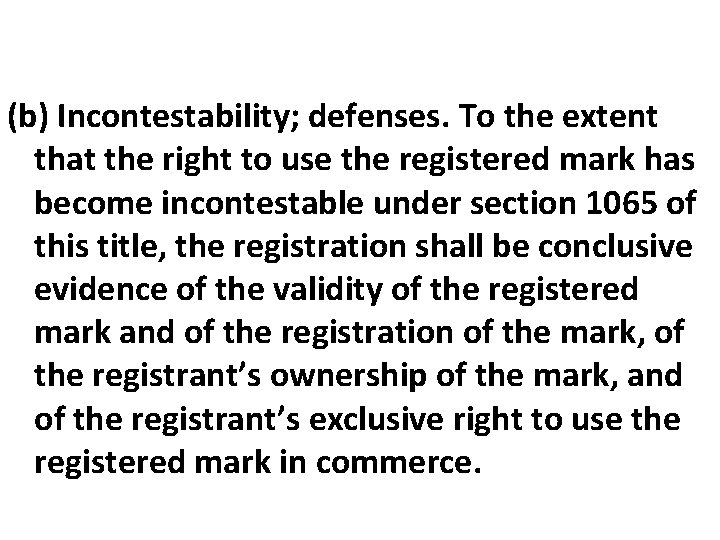 (b) Incontestability; defenses. To the extent that the right to use the registered mark