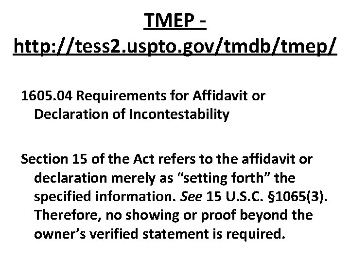 TMEP http: //tess 2. uspto. gov/tmdb/tmep/ 1605. 04 Requirements for Affidavit or Declaration of