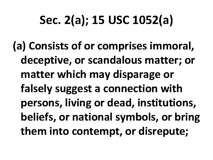 Sec. 2(a); 15 USC 1052(a) Consists of or comprises immoral, deceptive, or scandalous matter;