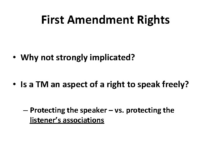 First Amendment Rights • Why not strongly implicated? • Is a TM an aspect