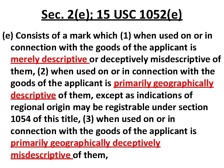 Sec. 2(e); 15 USC 1052(e) Consists of a mark which (1) when used on