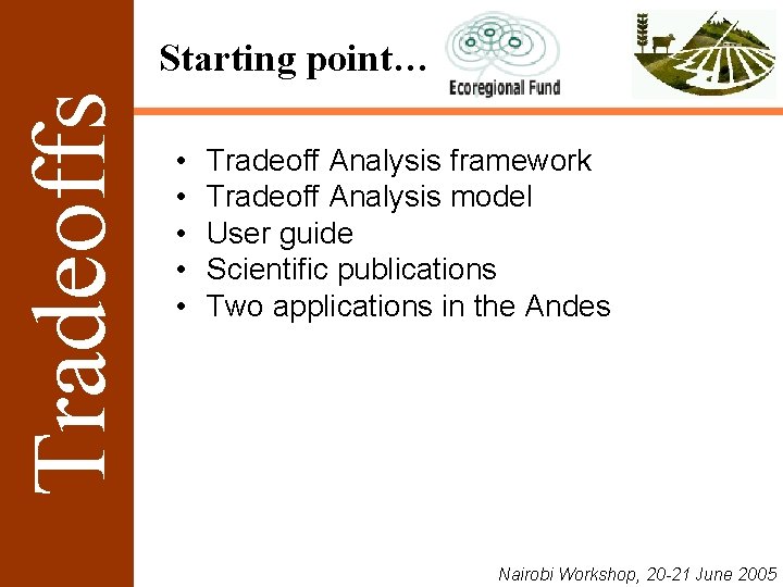 Tradeoffs Starting point… • • • Tradeoff Analysis framework Tradeoff Analysis model User guide