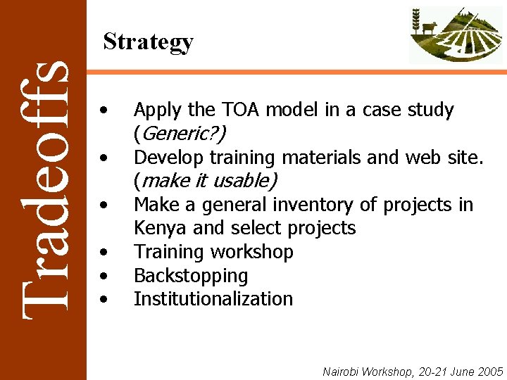Tradeoffs Strategy • • • Apply the TOA model in a case study (Generic?