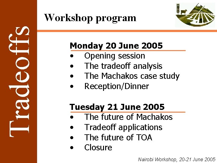 Tradeoffs Workshop program Monday 20 June 2005 • Opening session • The tradeoff analysis