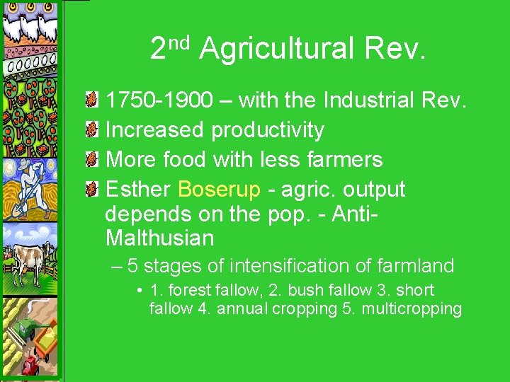 2 nd Agricultural Rev. 1750 -1900 – with the Industrial Rev. Increased productivity More