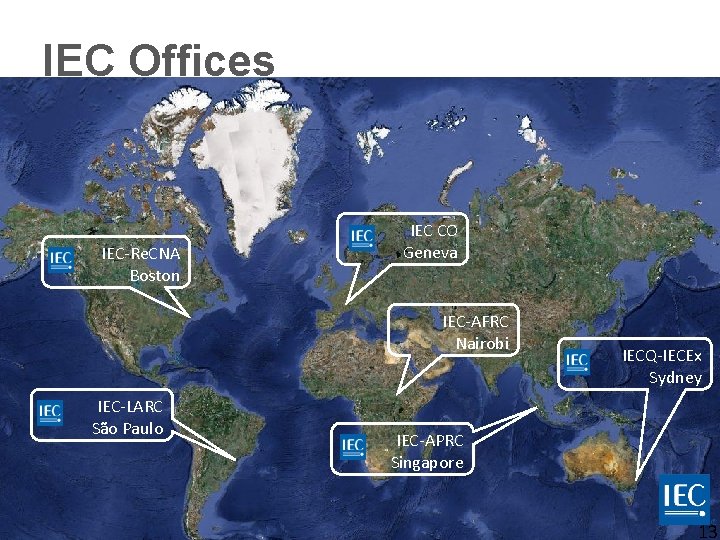 IEC Offices IEC-Re. CNA Boston IEC CO Geneva IEC-AFRC Nairobi IEC-LARC São Paulo 13