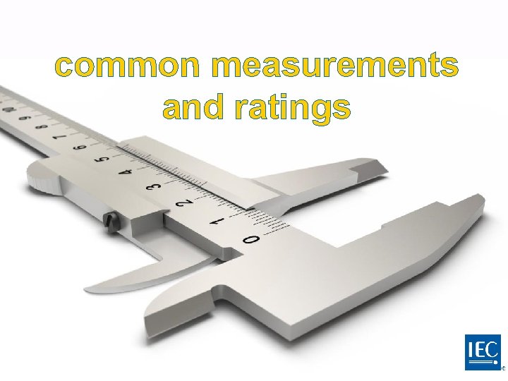 common measurements and ratings 