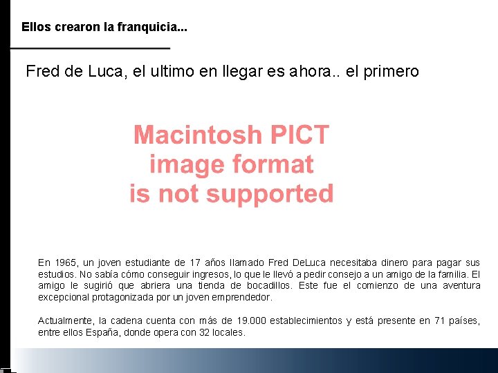 Ellos crearon la franquicia. . . Fred de Luca, el ultimo en llegar es