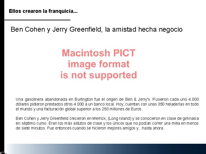 Ellos crearon la franquicia. . . Ben Cohen y Jerry Greenfield, la amistad hecha